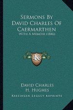 Sermons by David Charles of Caermarthen: With a Memoir (1846)