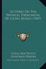 Lectures on the Physical Phenomena of Living Beings (1847)