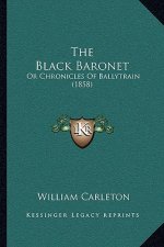 The Black Baronet: Or Chronicles of Ballytrain (1858)
