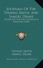 Journals of the Thomas Smith, and Samuel Deane: Pastors of the First Church in Portland (1849)