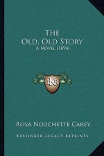 The Old, Old Story: A Novel (1894)