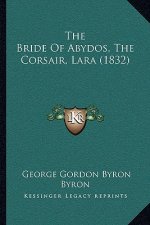 The Bride of Abydos, the Corsair, Lara (1832)