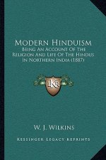 Modern Hinduism: Being an Account of the Religion and Life of the Hindus in Northern India (1887)