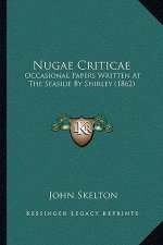 Nugae Criticae: Occasional Papers Written at the Seaside by Shirley (1862)