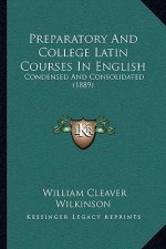 Preparatory and College Latin Courses in English: Condensed and Consolidated (1889)