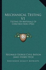 Mechanical Testing V1: Testing of Materials of Construction (1922)