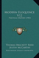 Modern Eloquence V12: Political Oratory (1903)