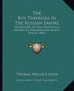 The Boy Travelers in the Russian Empire: Adventures of Two Youths in a Journey in European and Asiatic Russia (1887)