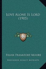 Love Alone Is Lord (1905)