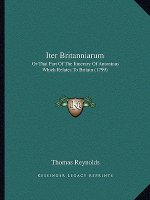 Iter Britanniarum: Or That Part of the Itinerary of Antoninus Which Relates to Britain (1799)