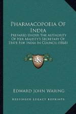 Pharmacopoeia of India: Prepared Under the Authority of Her Majesty's Secretary of State for India in Council (1868)