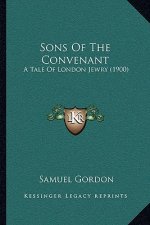 Sons of the Convenant: A Tale of London Jewry (1900)