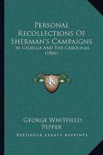 Personal Recollections of Sherman's Campaigns: In Georgia and the Carolinas (1866)