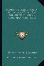 Plymouth Collection of Hymns and Tunes for the Use of Christian Congregations (1856)