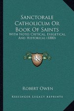 Sanctorale Catholicum or Book of Saints: With Notes Critical, Exegetical, and Historical (1880)