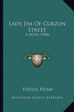 Lady Jim of Curzon Street: A Novel (1906)