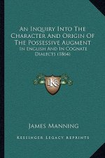An Inquiry Into the Character and Origin of the Possessive Augment: In English and in Cognate Dialects (1864)