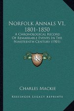 Norfolk Annals V1, 1801-1850: A Chronological Record of Remarkable Events in the Nineteenth Century (1901)