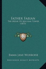 Father Fabian: The Monk of Malham Tower (1875)
