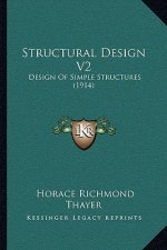 Structural Design V2: Design of Simple Structures (1914)