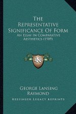 The Representative Significance of Form: An Essay in Comparative Aesthetics (1909)