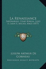 La Renaissance: Savonarole, Cesar Borgia, Jules II, Leon X, Michel Ange (1877)