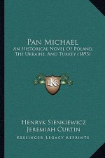 Pan Michael: An Historical Novel of Poland, the Ukraine, and Turkey (1893)