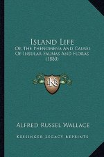 Island Life: Or the Phenomena and Causes of Insular Faunas and Floras (1880)