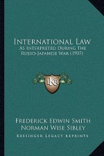 International Law: As Interpreted During the Russo-Japanese War (1907)