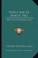 Temple Bar V4, March 1862: A London Magazine, for Town and Country Readers (1862)