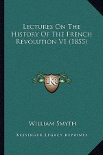 Lectures On The History Of The French Revolution V1 (1855)