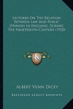 Lectures on the Relation Between Law and Public Opinion in England, During the Nineteenth Century (1920)