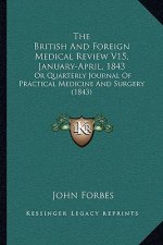 The British and Foreign Medical Review V15, January-April, 1843: Or Quarterly Journal of Practical Medicine and Surgery (1843)