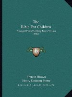 The Bible for Children: Arranged from the King James Version (1902)
