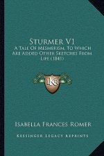 Sturmer V1: A Tale of Mesmerism, to Which Are Added Other Sketches from Life (1841)