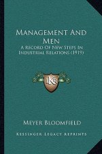 Management and Men: A Record of New Steps in Industrial Relations (1919)