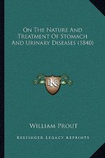 On the Nature and Treatment of Stomach and Urinary Diseases (1840)