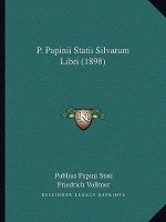 P. Papinii Statii Silvarum Libri (1898)