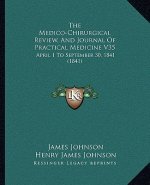 The Medico-Chirurgical Review, and Journal of Practical Medicine V35: April 1 to September 30, 1841 (1841)