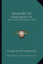 Memoirs of Napoleon V1: His Court and Family (1854)