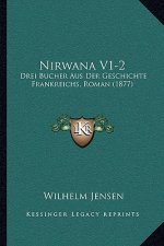 Nirwana V1-2: Drei Bucher Aus Der Geschichte Frankreichs, Roman (1877)