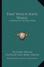 That Which Hath Wings: A Novel of the Day (1918)