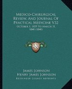 Medico-Chirurgical Review, and Journal of Practical Medicine V32: October 1, 1839 to March 31, 1840 (1840)