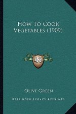 How to Cook Vegetables (1909)