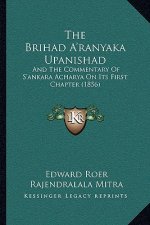 The Brihad A'Ranyaka Upanishad: And the Commentary of S'Ankara Acharya on Its First Chapter (1856)