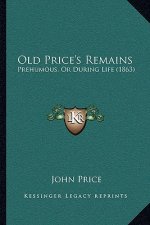 Old Price's Remains: Prehumous, or During Life (1863)