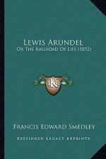 Lewis Arundel: Or the Railroad of Life (1852)