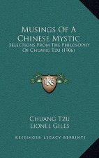 Musings of a Chinese Mystic: Selections from the Philosophy of Chuang Tzu (1906)