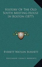 History Of The Old South Meeting-House In Boston (1877)