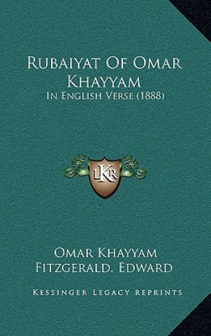 Rubaiyat of Omar Khayyam: In English Verse (1888)